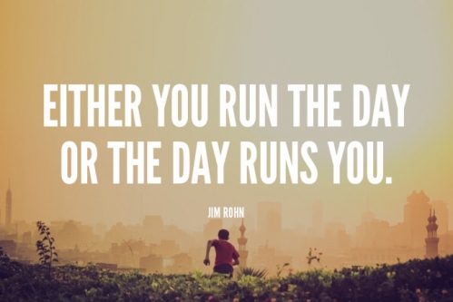 either you run the day or the day runs you_rohn2